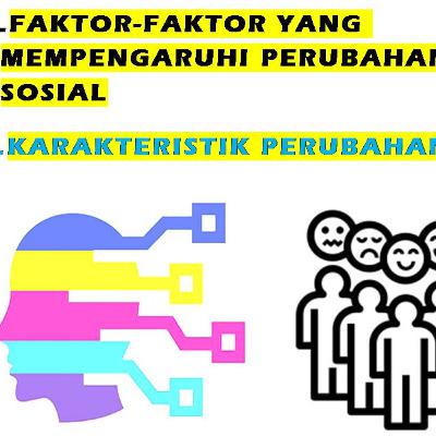 #9. FAKTOR-FAKTOR PERUBAHAN SOSIAL - Hal-hal apa yang membuat kita semua berubah