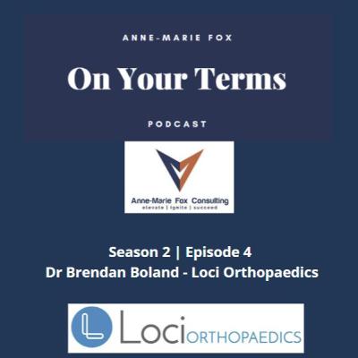 On Your Terms - Season 2 | Episode 4 - Dr Brendan Boland - Loci Orthopaedics