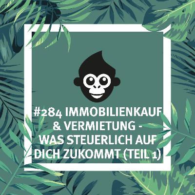#284 Immobilienkauf & Vermietung – was steuerlich auf dich zukommt (Teil 1)