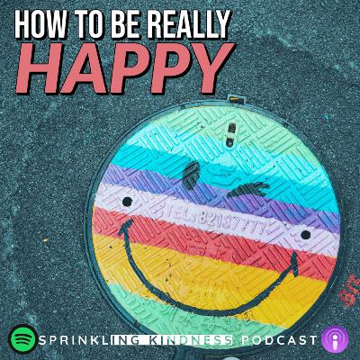 How to be Really Happy