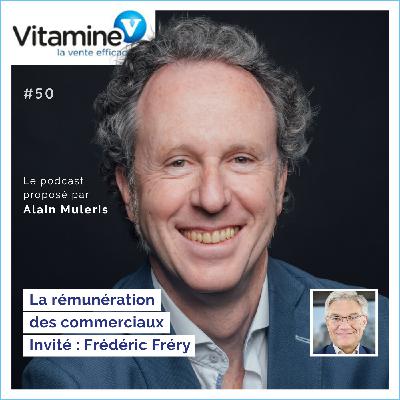 La rémunération des commerciaux #50 avec Alain Muleris - Invité Frédéric Fréry La rémunération des commerciaux #50 avec Alain Muleris - Invité Frédéric Fréry
