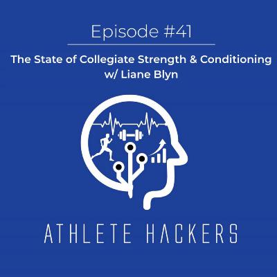 The State of Collegiate Strength & Conditioning w/ Liane Blyn: Episode #41 The State of Collegiate Strength & Conditioning w/ Liane Blyn: Episode #41