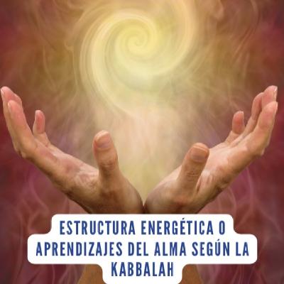 Kabbalah | KabbalahYDespertar |Estructura energética o Aprendizajes del alma según la Kabbalah Kabbalah | KabbalahYDespertar |Estructura energética o Aprendizajes del alma según la Kabbalah