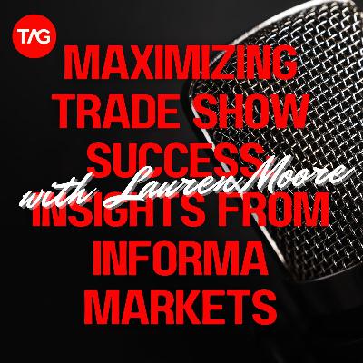 Maximizing Trade Show Success: Insights from Informa Markets
