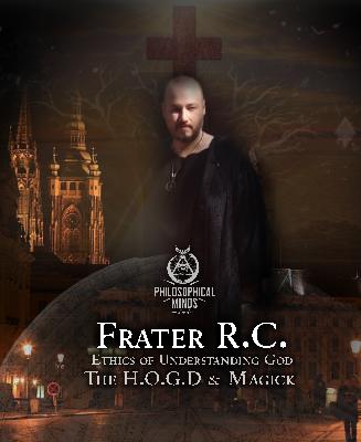 Frater R. C. : The Ethics of Understanding God | H.O.G.D. | Magick