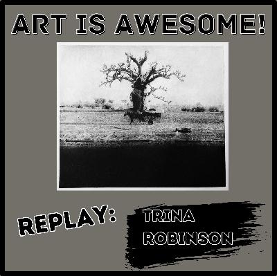 Replay! Trina Robinson - Film & Video Artist