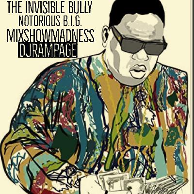 55: DJRAMPAGE MIXSHOWMADNESS  THE INVISIBLE BULLY BIG