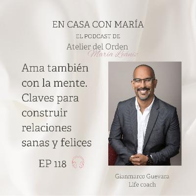 EP118 Ama también con la mente. Claves para construir relaciones sanas y felices