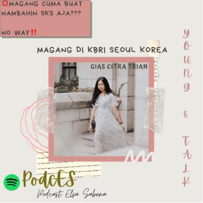 1 # Young and Talk with Gias Citra - Magang cuma buat nambahin SKS aja??? NO WAY !!