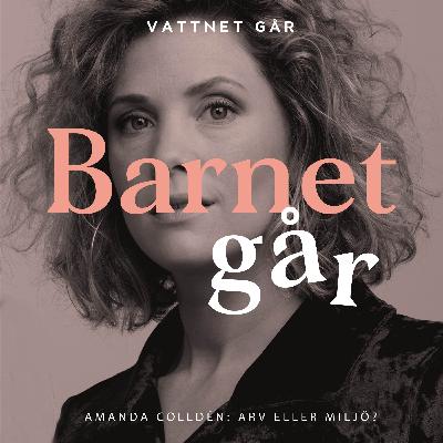 464. Barnet Går: Amanda Colldén "Hur mycket är egentligen arv eller miljö?"