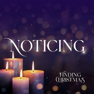 Finding Christmas - Noticing