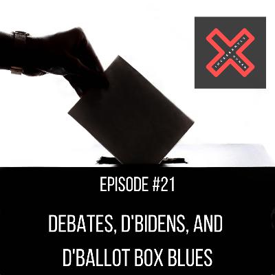 #21: Debates, d'Bidens, and d'Ballot Box Blues
