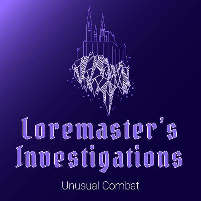 Loremaster's Investigations: Unusual Combat