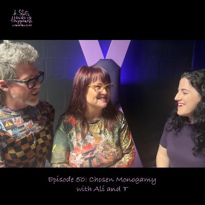 Chosen Monogamy - with Ali and T