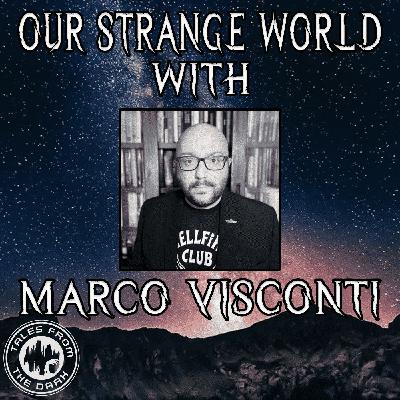 Our Strange World With Marco Visconti