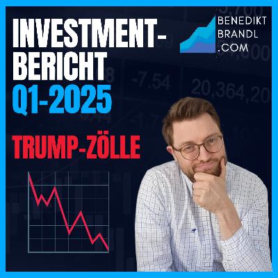 #038 Trump-Zölle - Investmentbericht Q1 2025