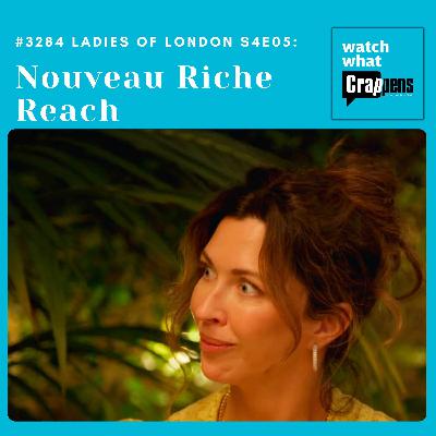 #3284 Ladies of London S4E05: Nouveau Riche Reach #3284 Ladies of London S4E05: Nouveau Riche Reach