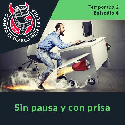 Sin pausa y con prisa