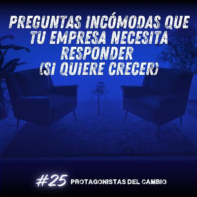 [25] Preguntas Incómodas que tu empresa necesita responder (Si quiere crecer)