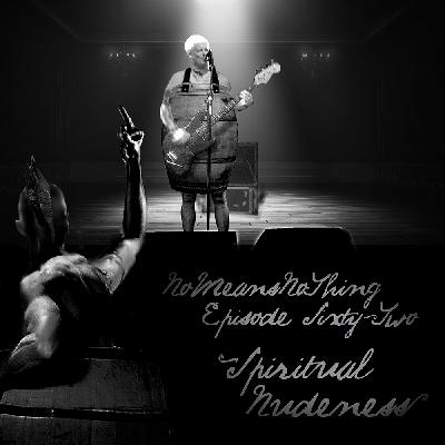 Ep 62 - Spiritual Nudeness