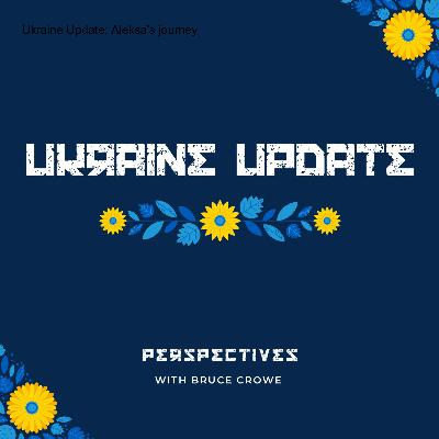 Ukraine Update: Aleksa’s journey