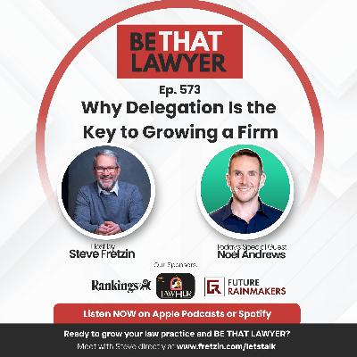 Noel Andrews: Why Delegation Is the Key to Growing a Firm