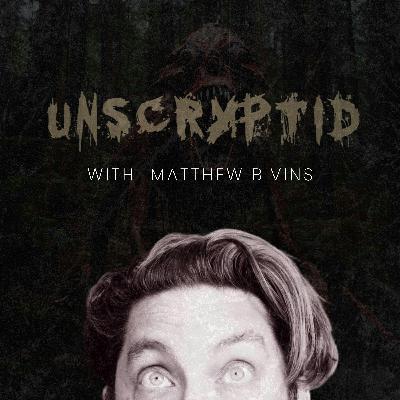 Unscryptid with Matthew Bivins Unscryptid with Matthew Bivins