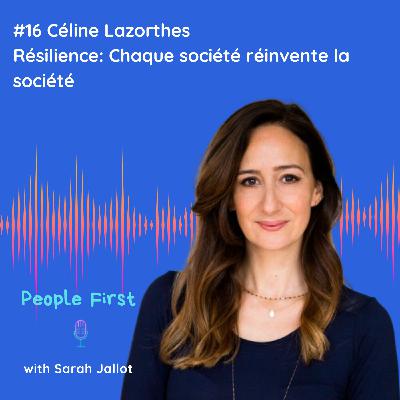 #16 [CULTURES FORTES DE LA TECH] Céline Lazorthes - Résilience : chaque société peut réinventer la société