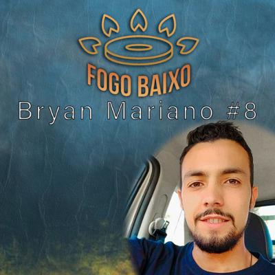 Bryan Mariano - Fogo Baixo #8