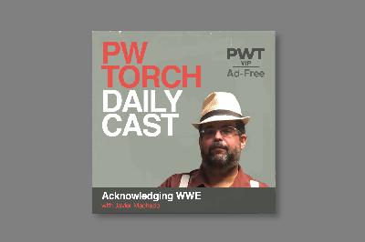 PWTorch Dailycast – Acknowledging WWE (AD-FREE): Machado & Meyers talk WrestleMania in Saudi Arabia, AI in wrestling and entertainment, childhood movies, more (78 min.)