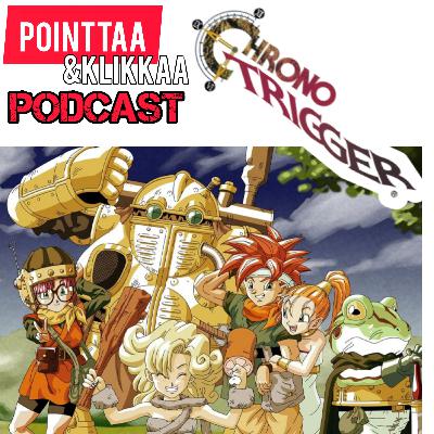 Pointtaa&Klikkaa Podcast #21: Chrono trigger Pointtaa&Klikkaa Podcast #21: Chrono trigger