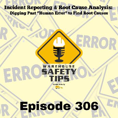 S6 Ep306: Warehouse Safety Tips | Episode 306 | Digging Past “Human Error” to Find Root Causes S6 Ep306: Warehouse Safety Tips | Episode 306 | Digging Past “Human Error” to Find Root Causes