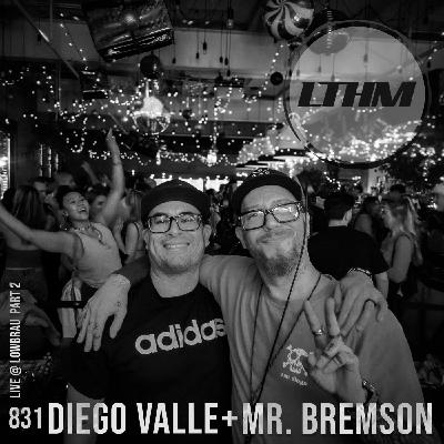 Episode 831: LTHM 831 - Diego Valle + Mr. Bremson LIVE at LowBrau Part 2 Episode 831: LTHM 831 - Diego Valle + Mr. Bremson LIVE at LowBrau Part 2