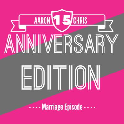 Special Episode: 15 Year Wedding Anniversary