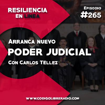 Ep. 265 :: Arranca nuevo Poder Judicial