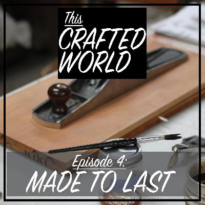 Episode 4: Made to Last