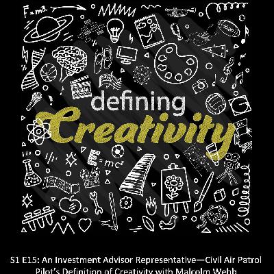 An Investment Advisor Representative—Civil Air Patrol Pilot's Definition of Creativity with Malcolm Webb