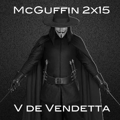 McGuffin 2x15 V de Vendetta McGuffin 2x15 V de Vendetta