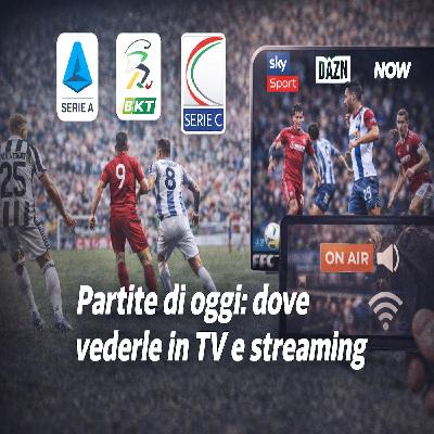 Partite di oggi 2026- guida completa TV e streaming