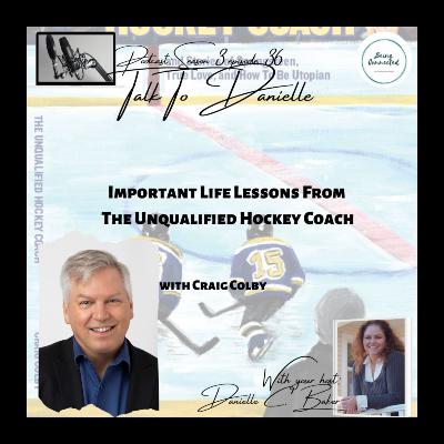 Important Life Lessons From The Unqualified Hockey Coach with Craig Colby Important Life Lessons From The Unqualified Hockey Coach with Craig Colby