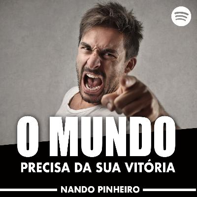 O MUNDO PRECISA DA SUA VITORIA - PALESTRANTE MOTIVACIONAL NANDO PINHEIRO O MUNDO PRECISA DA SUA VITORIA - PALESTRANTE MOTIVACIONAL NANDO PINHEIRO
