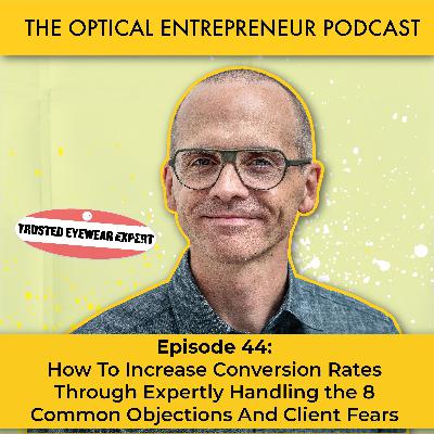 How To Increase Conversion Rates Through Expertly Handling The 8 Common Objections And Client Fears