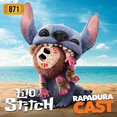 RapaduraCast 871 - "Lilo & Stitch" grita: "Ohana quer dizer dinheiro... e faculdade"