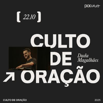 Culto de Oração | Igreja Por Amor | Dudu Magalhaes | 22 de Outubro de 2025