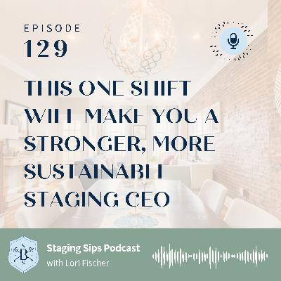 This One Shift Will Make You a Stronger, More Sustainable Staging CEO
