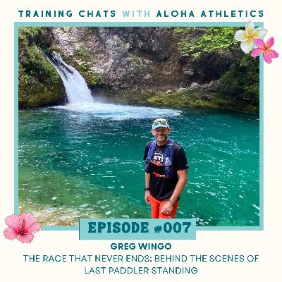 #007 Paddle NO SLEEP Repeat: Last Paddler Standing w Greg Wingo