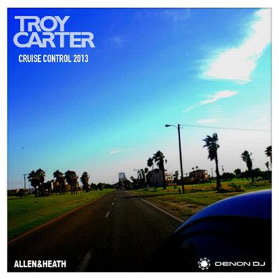 Troy Carter presents - CRUISE CONTROL 2013