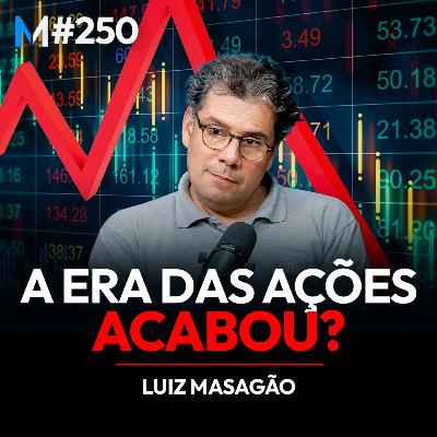 #250 | ESQUEÇA TUDO O QUE VOCÊ SABE SOBRE A BOLSA (ELA ESTÁ MUDANDO)