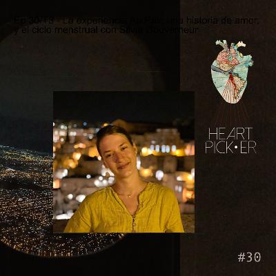 Ep 30/T3 - La experiencia Au Pair, una historia de amor, y el ciclo menstrual con Silvia Gouverneur