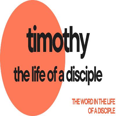 Pt. 3 TIMOTHY - The Word in the Life of a Disciple Pt. 3 TIMOTHY - The Word in the Life of a Disciple